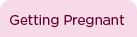 Getting Pregnant