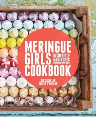 Meringue Girls Cookbook by Alex Hoffler and Stacey OGorman